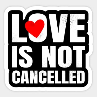 Love is not cancelled Sticker